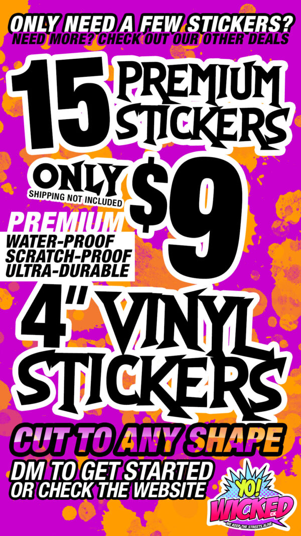 PREMIUM DEAL 15x 4" PREMIUM VINYL STICKERS